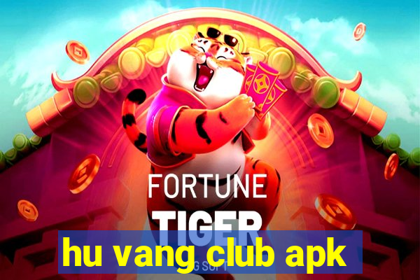 hu vang club apk