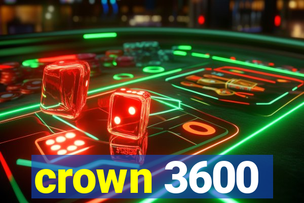 crown 3600