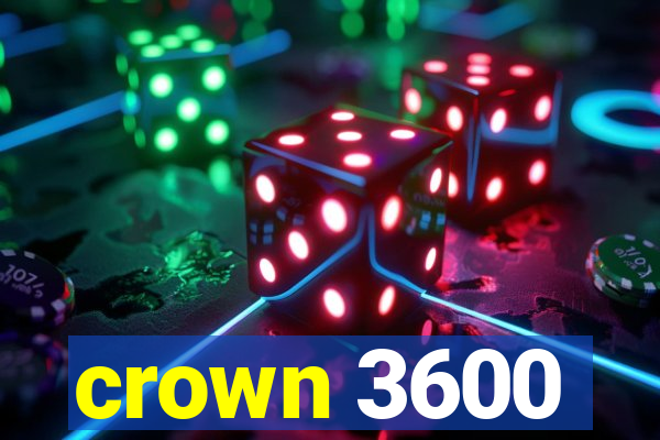 crown 3600