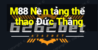 M88 Nền tảng thể thao Đức Thắng