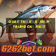 quay thử xổ số miền trung chủ nhật