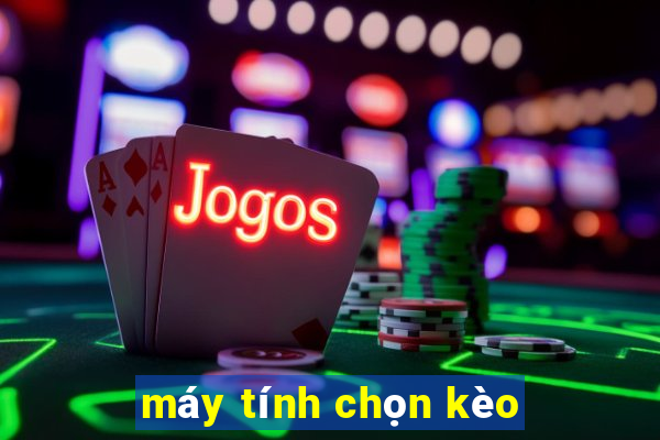 máy tính chọn kèo