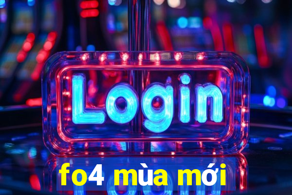 fo4 mùa mới