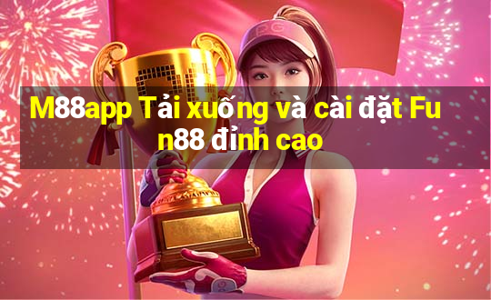 M88app Tải xuống và cài đặt Fun88 đỉnh cao