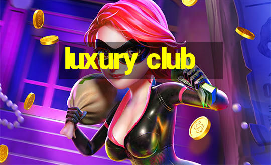 luxury club