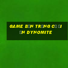 game bắn trứng cổ điển dynomite