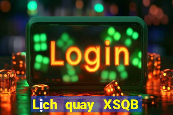 Lịch quay XSQB Thứ 2