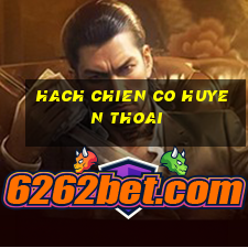 hach chien co huyen thoai