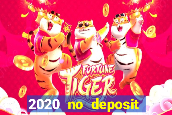 2020 no deposit casino bonus