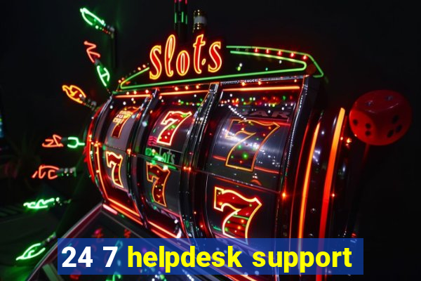 24 7 helpdesk support