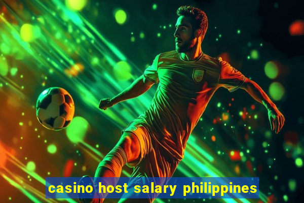 casino host salary philippines