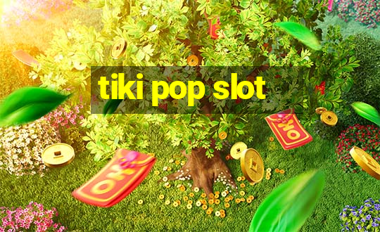 tiki pop slot