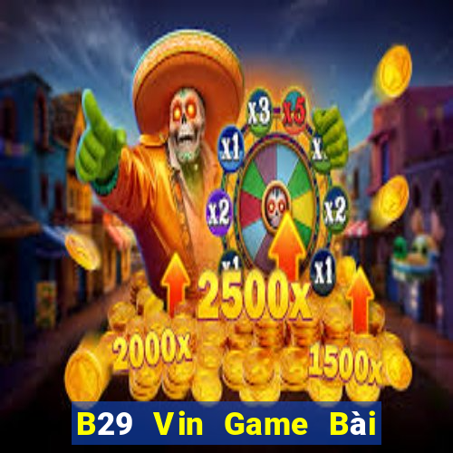 B29 Vin Game Bài Xì Lát