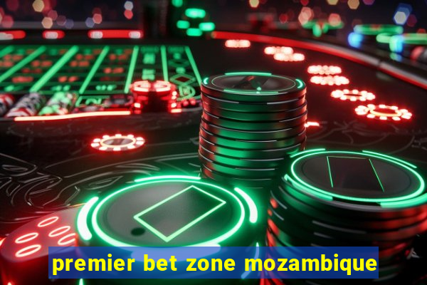 premier bet zone mozambique