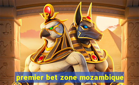 premier bet zone mozambique