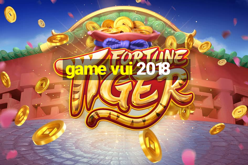 game vui 2018