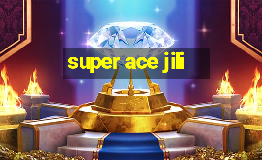 super ace jili