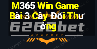 M365 Win Game Bài 3 Cây Đổi Thưởng