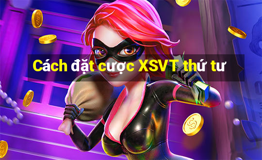 Cách đặt cược XSVT thứ tư