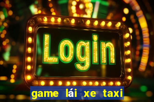 game lái xe taxi thành phố