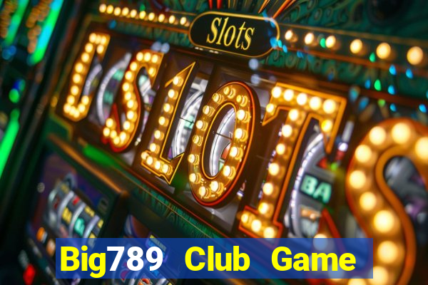 Big789 Club Game Bài Lá