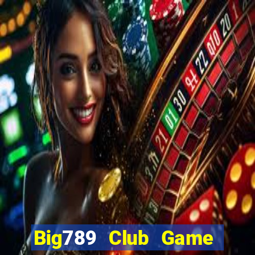 Big789 Club Game Bài Lá