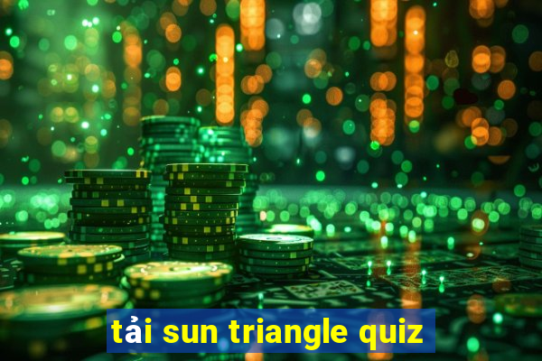 tải sun triangle quiz