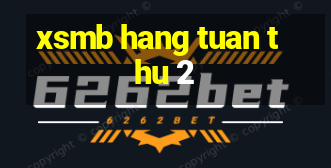 xsmb hang tuan thu 2