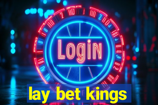 lay bet kings