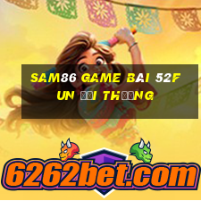 Sam86 Game Bài 52Fun Đổi Thưởng