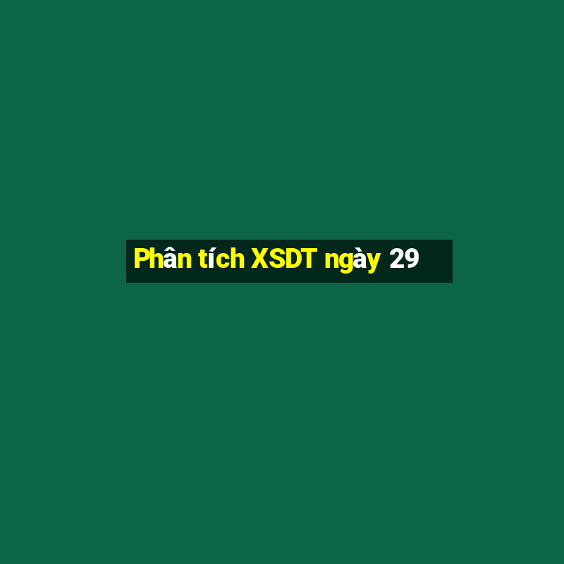 Phân tích XSDT ngày 29