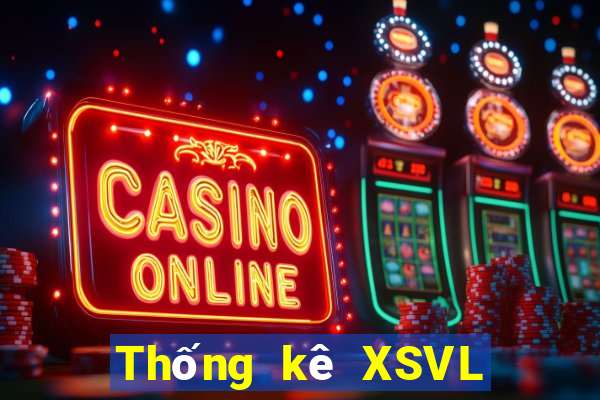 Thống kê XSVL thứ Ba