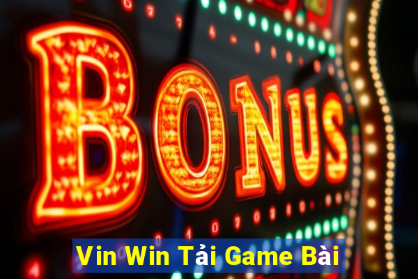 Vin Win Tải Game Bài