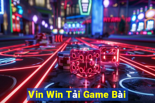 Vin Win Tải Game Bài