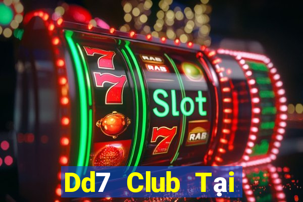 Dd7 Club Tại Game Bài Đổi Thưởng Sinh Tử