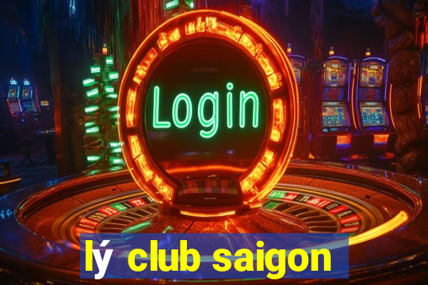 lý club saigon