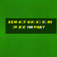 xem kết quả xổ số miền bắc 100 ngày