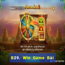 B29. Win Game Bài Uy Tín