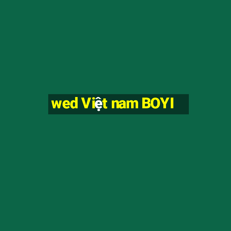 wed Việt nam BOYI