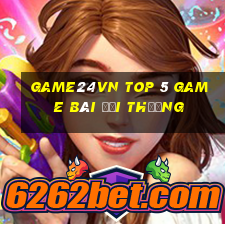 Game24Vn Top 5 Game Bài Đổi Thưởng