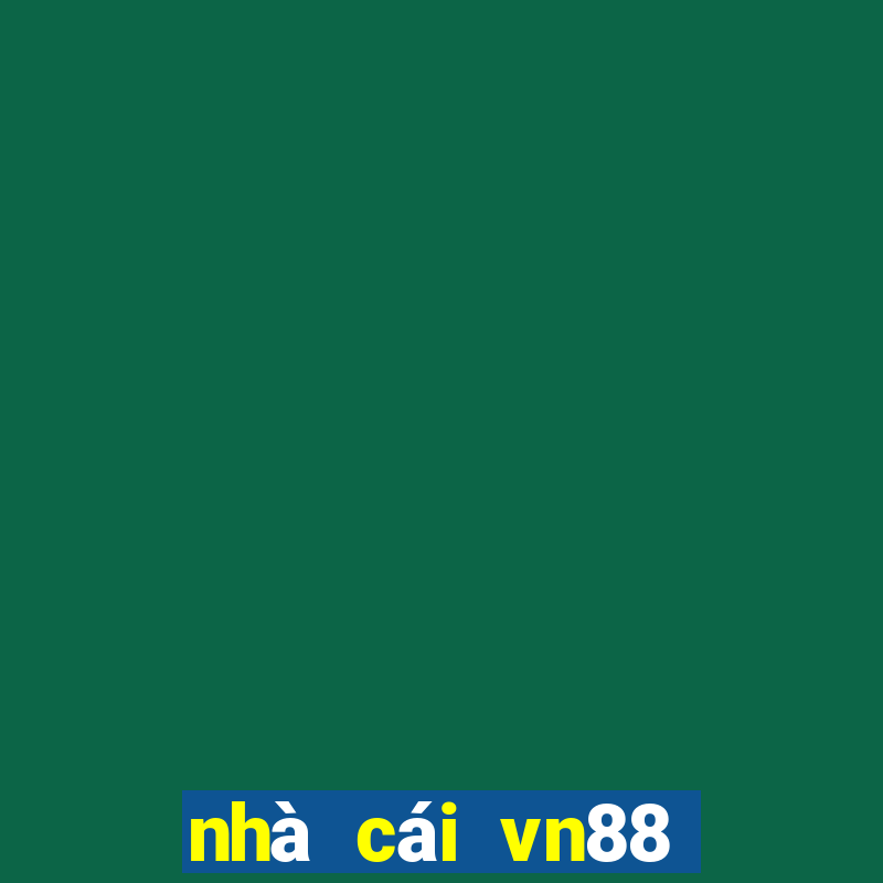 nhà cái vn88 lừa đảo