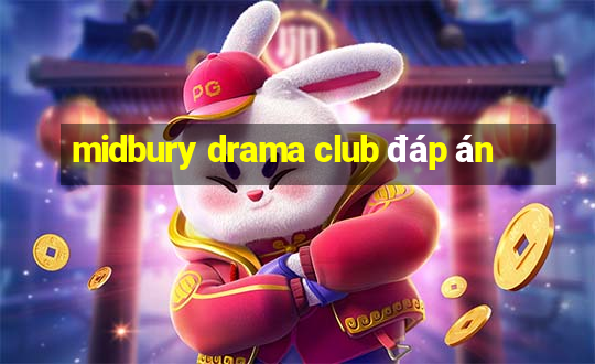 midbury drama club đáp án