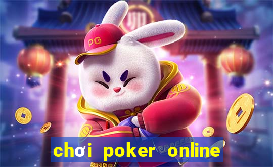 chơi poker online ăn tiền