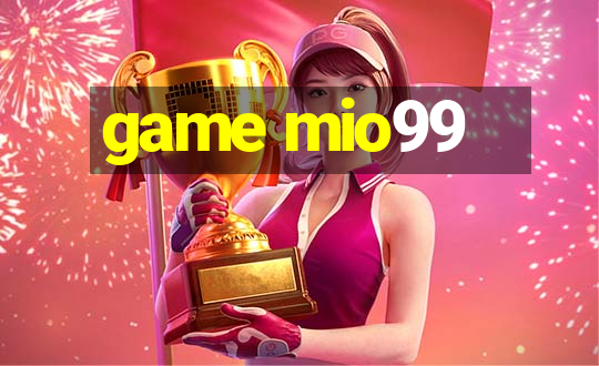 game mio99