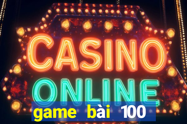 game bài 100 Vương 20188