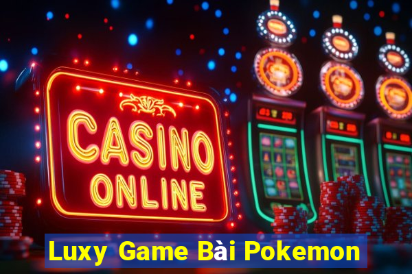 Luxy Game Bài Pokemon