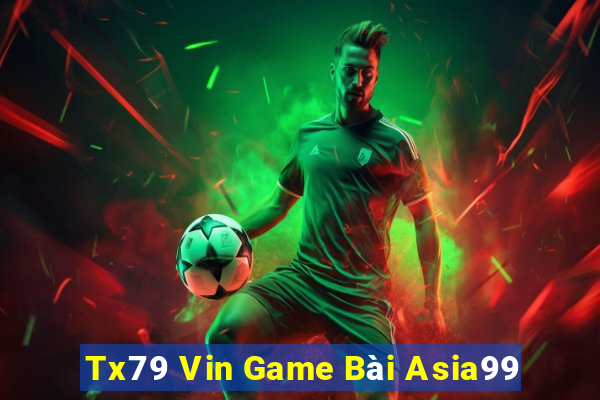 Tx79 Vin Game Bài Asia99