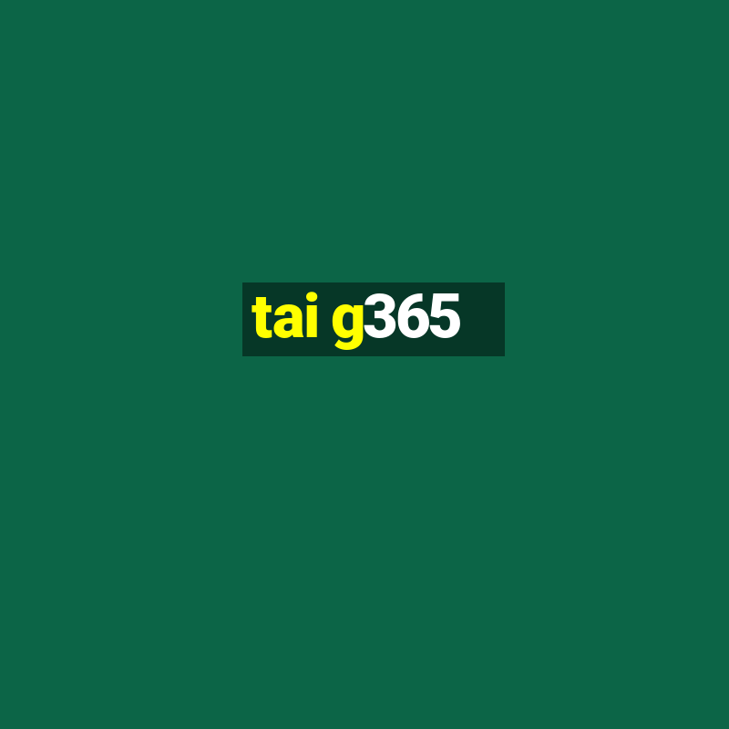 tai g365