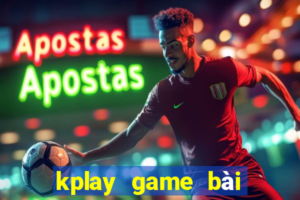 kplay game bài việt online