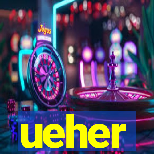 ueher